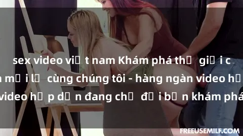 sex video việt nam Khám phá thế giới clip sex độc đáo và mới lạ cùng chúng tôi - hàng ngàn video hấp dẫn đang chờ đợi bạn khám phá ngay hôm nay!