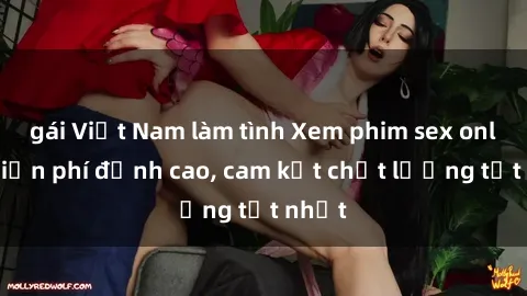 gái Việt Nam làm tình Xem phim sex online miễn phí đỉnh cao, cam kết chất lượng tốt nhất