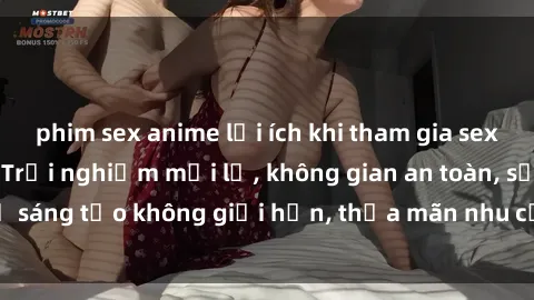 phim sex anime lợi ích khi tham gia sex online không che: Trải nghiệm mới lạ, không gian an toàn, sự sáng tạo không giới hạn, thỏa mãn nhu cầu tình dục của bạn.