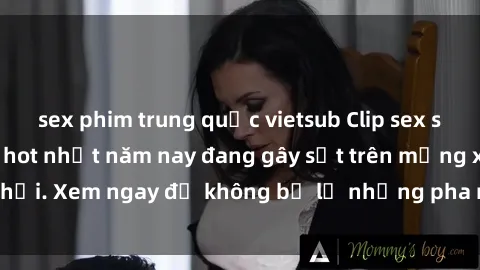 sex phim trung quốc vietsub Clip sex sinh viên mới nhất hot nhất năm nay đang gây sốt trên mạng xã hội. Xem ngay để không bỏ lỡ những pha nóng không thể bỏ qua!