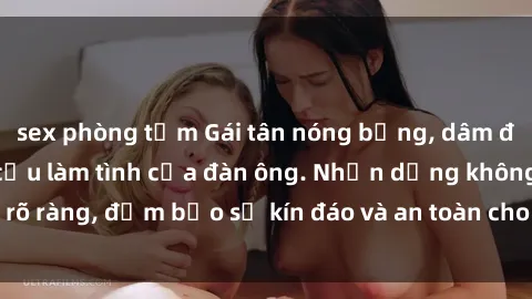 sex phòng tắm Gái tân nóng bỏng, dâm đãng thỏa mãn nhu cầu làm tình của đàn ông. Nhận dạng không rõ ràng, đảm bảo sự kín đáo và an toàn cho trải nghiệm tuyệt vời.