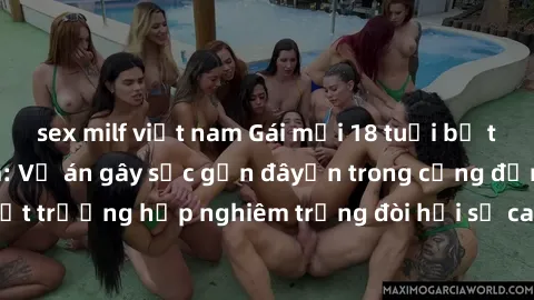 sex milf việt nam Gái mới 18 tuổi bị trói và bị hiếp dâm: Vụ án gây sốc gần đâyến trong cộng đồng. Đây là một trường hợp nghiêm trọng đòi hỏi sự can thiệp mạnh mẽ từ phía công lý.