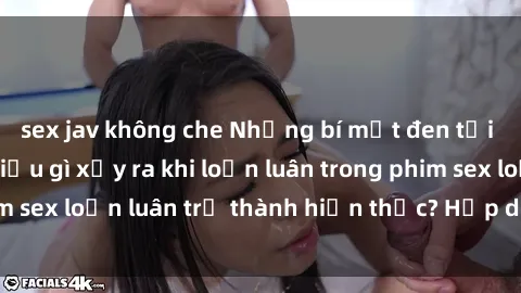 sex jav không che Những bí mật đen tối trong gia đình: Điều gì xảy ra khi loạn luân trong phim sex loạn luân trở thành hiện thực? Hấp dẫn và gây sốc!