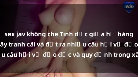 sex jav không che Tình dục giữa họ hàng: Những sự kiện gây tranh cãi và đặt ra nhiều câu hỏi về đạo đức và quy định trong xã hội.