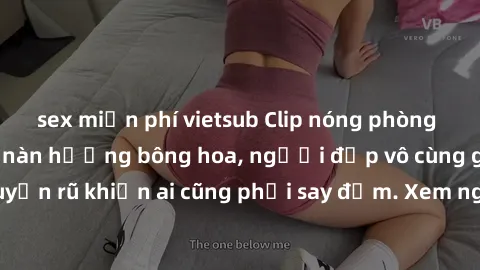 sex miễn phí vietsub Clip nóng phòng tắm: Hít thở nồng nàn hương bông hoa, người đẹp vô cùng gợi cảm và quyến rũ khiến ai cũng phải say đắm. Xem ngay để trải nghiệm điều đặc biệt!
