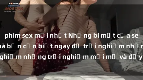 phim sex mới nhất Những bí mật của sex nhóm không che mà bạn cần biết ngay để trải nghiệm những trải nghiệm mới mẻ và đầy kích thích.