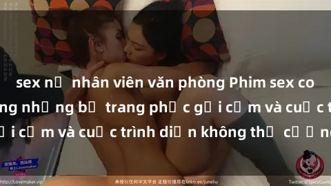 sex nữ nhân viên văn phòng Phim sex cosplay: Giấc mơ  cùng những bộ trang phục gợi cảm và cuộc trình diễn không thể cưỡng lại!