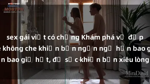 sex gái việt có chồng Khám phá vẻ đẹp gái Việt Nam nude không che khiến bạn ngẩn ngơ hơn bao giờ hết, đủ sức khiến bạn xiêu lòng đến ngất ngây