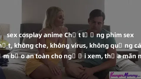 sex cosplay anime Chất lượng phim sex cập nhật mới nhất, không che, không virus, không quảng cáo, đảm bảo an toàn cho người xem, thỏa mãn nhu cầu tình dục của bạn.