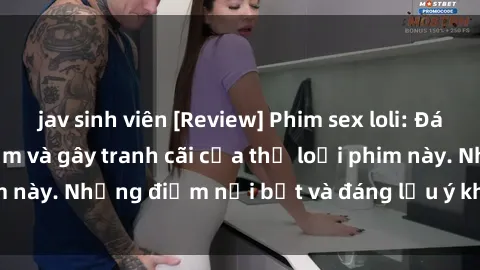 jav sinh viên [Review] Phim sex loli: Đánh giá về sự gợi cảm và gây tranh cãi của thể loại phim này. Những điểm nổi bật và đáng lưu ý khi xem phim loli.