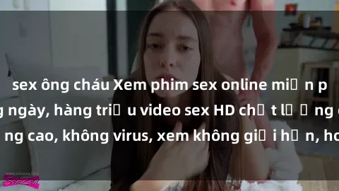 sex ông cháu Xem phim sex online miễn phí, cập nhật hàng ngày, hàng triệu video sex HD chất lượng cao, không virus, xem không giới hạn, hoàn toàn miễn phí.