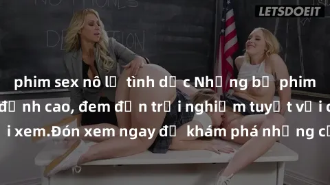 phim sex nô lệ tình dục Những bộ phim sex không che HD đỉnh cao, đem đến trải nghiệm tuyệt vời cho người xem.Đón xem ngay để khám phá những cảnh quay đẹp mắt và kích thích.