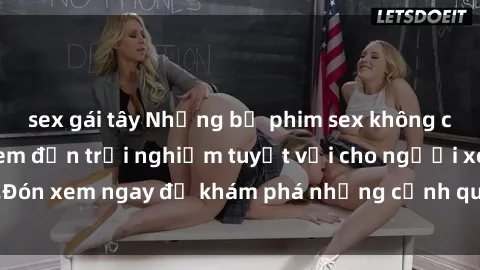sex gái tây Những bộ phim sex không che HD đỉnh cao, đem đến trải nghiệm tuyệt vời cho người xem.Đón xem ngay để khám phá những cảnh quay đẹp mắt và kích thích.