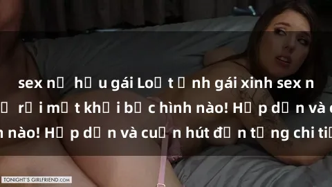 sex nữ hầu gái Loạt ảnh gái xinh sex nóng bỏng, không thể rời mắt khỏi bức hình nào! Hấp dẫn và cuốn hút đến từng chi tiết.