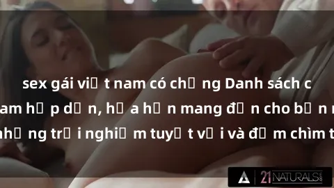 sex gái việt nam có chồng Danh sách các cô gái gọi Việt Nam hấp dẫn, hứa hẹn mang đến cho bạn những trải nghiệm tuyệt vời và đắm chìm trong cảm xúc tuyệt vời.