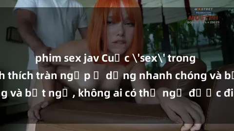 phim sex jav Cuộc 'sex' trong thang máy: Khi sự kích thích tràn ngập ở dạng nhanh chóng và bất ngờ, không ai có thể ngờ được điều gì sẽ xảy ra!
