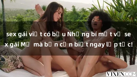 sex gái việt có bầu Những bí mật về sex gái Mỹ mà bạn cần biết ngay lập tức!