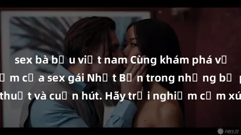 sex bà bầu việt nam Cùng khám phá vẻ đẹp và sức gợi cảm của sex gái Nhật Bản trong những bộ phim đầy nghệ thuật và cuốn hút. Hãy trải nghiệm cảm xúc đầy mới mẻ và sống động từ những cảnh quay tinh tế
