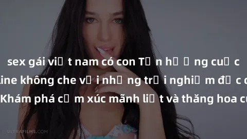 sex gái việt nam có con Tận hưởng cuộc sống tình dục online không che với những trải nghiệm độc đáo và mới lạ. Khám phá cảm xúc mãnh liệt và thăng hoa cùng đối tác tại các trang web chuyên nghiệp.