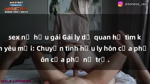 sex nữ hầu gái Gái ly dị quan hệ tìm kiếm tình yêu mới: Chuyện tình hậu ly hôn của phụ nữ trẻ.