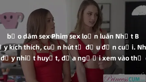 bạo dâm sex Phim sex loạn luân Nhật Bản: Hành động đầy kích thích, cuốn hút từ đầu đến cuối. Những cảnh quay đầy nhiệt huyết, đưa người xem vào thế giới độc đáo của tình thân. Đừng bỏ lỡ!