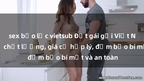 sex bạo lực vietsub Đặt gái gọi Việt Nam: Dịch vụ chất lượng, giá cả hợp lý, đảm bảo bí mật và an toàn