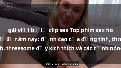gái việt bị lộ clip sex Top phim sex hot nhất không thể bỏ lỡ năm nay: đỉnh cao của đồng tính, threesome đầy kích thích và các cảnh nóng đang gây sốt!