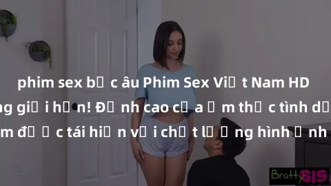 phim sex bắc âu Phim Sex Việt Nam HD - Xem ngay và không giới hạn! Đỉnh cao của ẩm thực tình dục Việt Nam được tái hiện với chất lượng hình ảnh sắc nét. Hãy thưởng thức ngay!