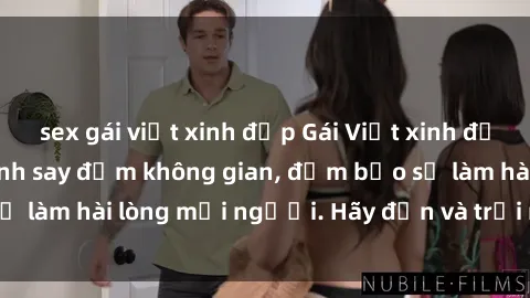 sex gái việt xinh đẹp Gái Việt xinh đẹp, nồng nàn làm tình say đắm không gian, đảm bảo sẽ làm hài lòng mọi người. Hãy đến và trải nghiệm ngay!