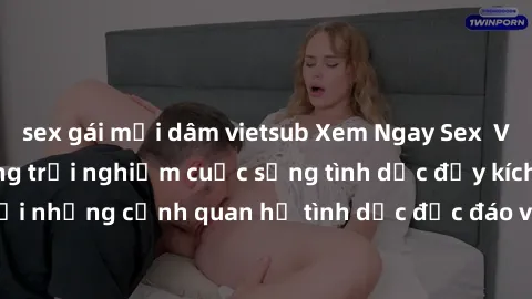 sex gái mại dâm vietsub Xem Ngay Sex  Vietsub Full HD - Cùng trải nghiệm cuộc sống tình dục đầy kích thích với những cảnh quan hệ tình dục độc đáo và mãnh liệt trong bộ phim này!