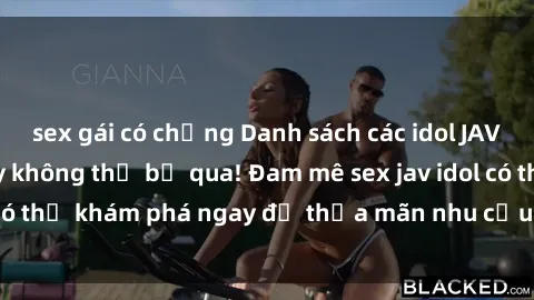 sex gái có chồng Danh sách các idol JAV hot nhất hiện nay không thể bỏ qua! Đam mê sex jav idol có thể khám phá ngay để thỏa mãn nhu cầu giải trí của mình!